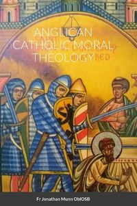 Cover image for Anglican Catholic Moral Theology