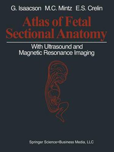 Cover image for Atlas of Fetal Sectional Anatomy: With Ultrasound and Magnetic Resonance Imaging