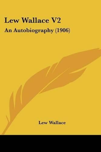 Lew Wallace V2: An Autobiography (1906)