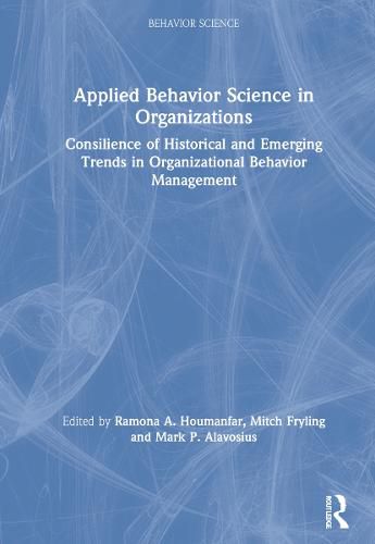 Cover image for Applied Behavior Science in Organizations: Consilience of Historical and Emerging Trends in Organizational Behavior Management