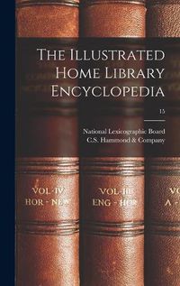 Cover image for The Illustrated Home Library Encyclopedia; 15