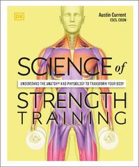 Cover image for Science of Strength Training: Understand the anatomy and physiology to transform your body