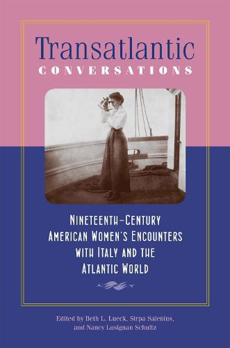 Cover image for Transatlantic Conversations: Nineteenth-Century American Women's Encounters with Italy and the Atlantic World