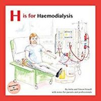 Cover image for H Is for Haemodialysis: With Notes for Parents and Professionals