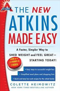 Cover image for The New Atkins Made Easy: A Faster, Simpler Way to Shed Weight and Feel Great -- Starting Today!volume 4
