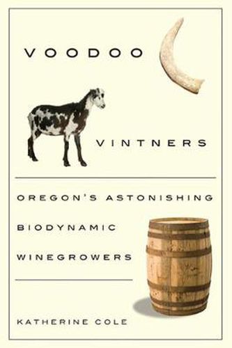 Cover image for Voodoo Vintners: Oregon's Astonishing Biodynamic Winegrowers