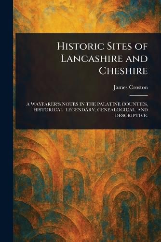 Cover image for Historic Sites of Lancashire and Cheshire