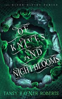 Cover image for Of Knives and Night-blooms