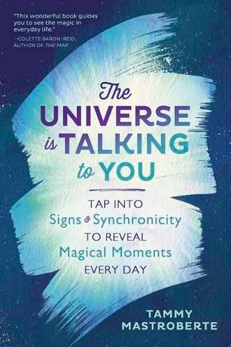 Cover image for The Universe is Talking to You: Tap into Signs and Synchronicity to Reveal Magical Moments Every Day