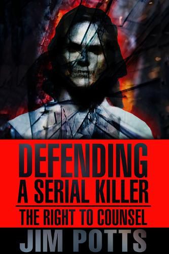 Defending A Serial Killer: The Right To Counsel