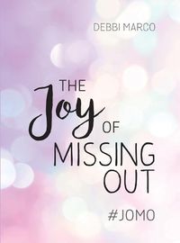 Cover image for The Joy of Missing Out: #JOMO: How to Embrace Solitude and Shun FOMO for Good