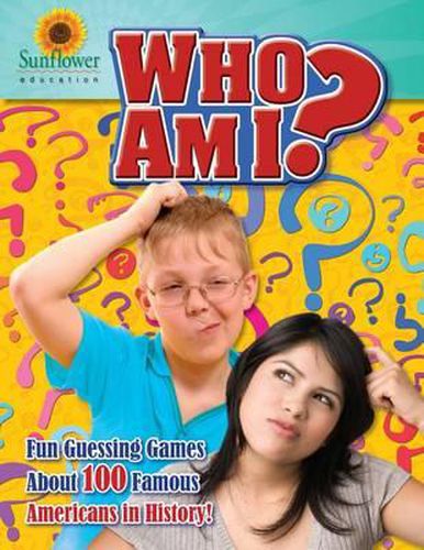 Cover image for Who Am I?: Fun Guessing Games About 100 Famous Americans in History!