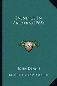 Cover image for Evenings in Arcadia (1865)