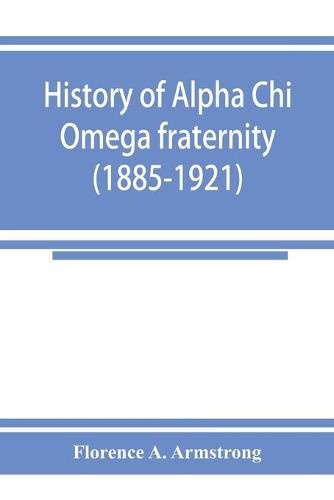 Cover image for History of Alpha Chi Omega fraternity (1885-1921)