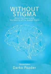 Cover image for Without Stigma: About the Stigma and the Identity of the Mental Illness