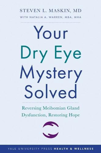 Cover image for Your Dry Eye Mystery Solved: Reversing Meibomian Gland Dysfunction, Restoring Hope