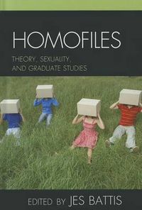 Cover image for Homofiles: Theory, Sexuality, and Graduate Studies