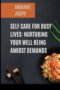 Cover image for Self Care for Busy Lives