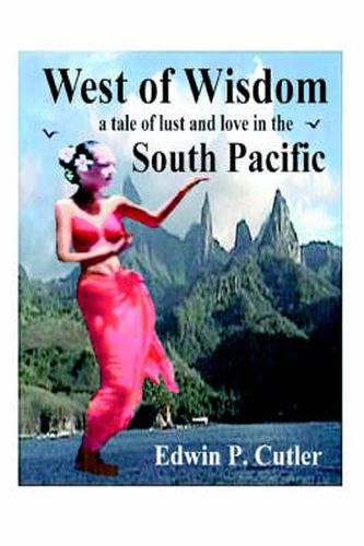 Cover image for West of Wisdom: A Tale of Lust and Love in the South Pacific