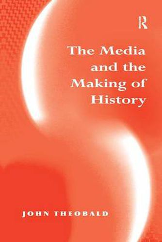 Cover image for The Media and the Making of History