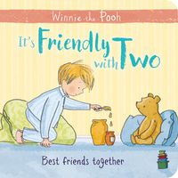 Cover image for Winnie-the-Pooh: It's Friendly with Two: First Board Book