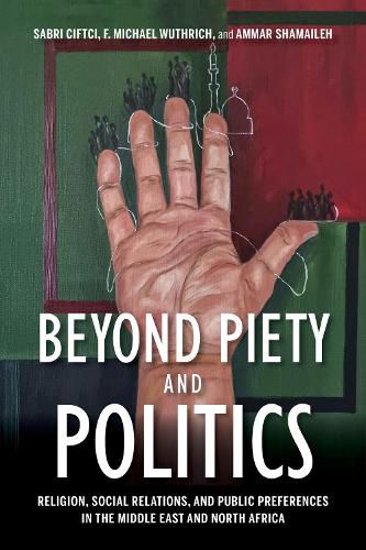 Cover image for Beyond Piety and Politics: Religion, Social Relations, and Public Preferences in the Middle East and North Africa