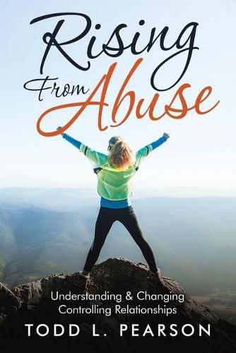 Cover image for Rising from Abuse: Understanding & Changing Controlling Relationships