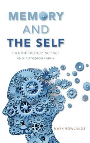 Memory and the Self: Phenomenology, Science and Autobiography