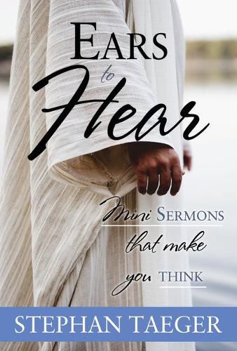 Cover image for Ears to Hear: Mini Sermons That Make You Think
