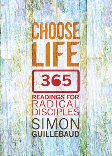 Cover image for Choose Life: 365 readings for radical disciples