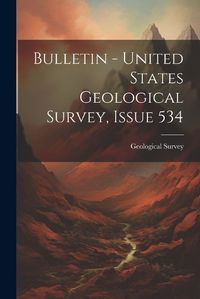 Cover image for Bulletin - United States Geological Survey, Issue 534