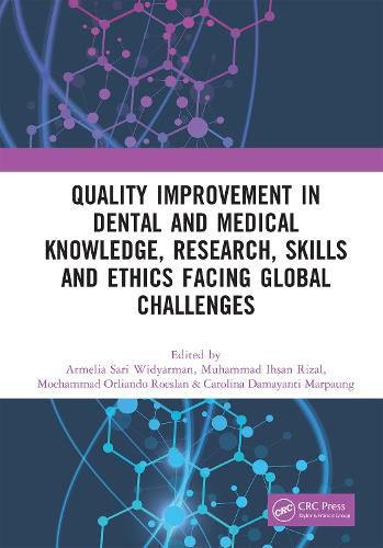 Quality Improvement in Dental and Medical Knowledge, Research, Skills and Ethics Facing Global Challenges