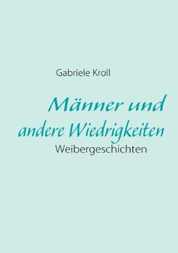 Cover image for Manner und andere Wiedrigkeiten: Weibergeschichten