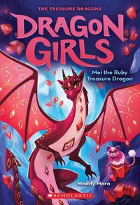 Cover image for Mei the Ruby Treasure Dragon (Dragon Girls #4): Volume 4