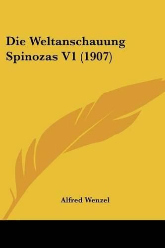Cover image for Die Weltanschauung Spinozas V1 (1907)