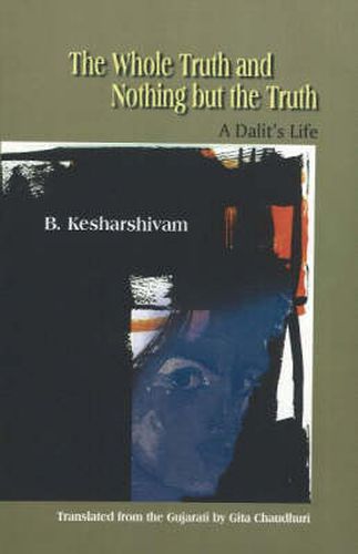 Cover image for Whole Truth  & Nothing But the Truth: A Dalit's Life