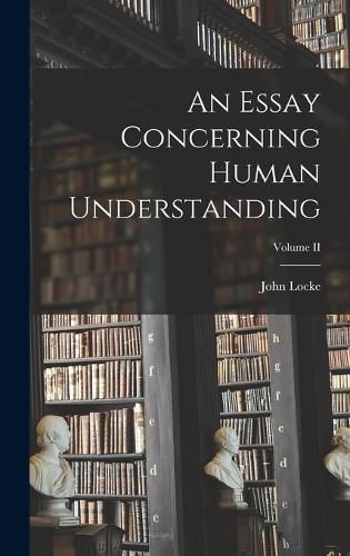 Cover image for An Essay Concerning Human Understanding; Volume II