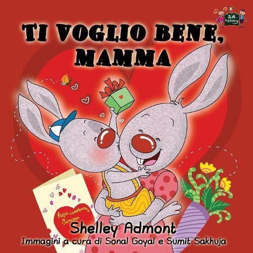 Ti voglio bene, mamma: I Love My Mom (Italian Edition)