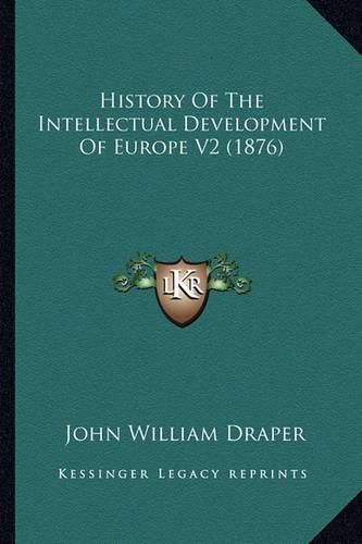 History of the Intellectual Development of Europe V2 (1876)