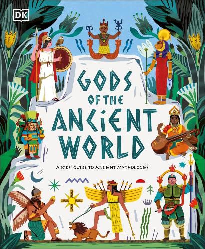 Gods of the Ancient World: A Kids' Guide to Ancient Mythologies, From Mayan to Norse, Egyptian to Yoruba