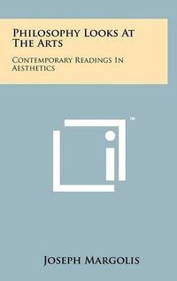 Cover image for Philosophy Looks at the Arts: Contemporary Readings in Aesthetics