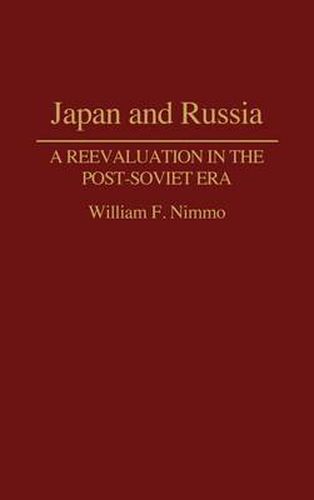 Japan and Russia: A Reevaluation in the Post-Soviet Era