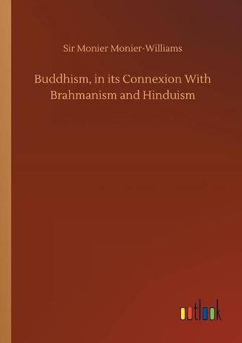 Cover image for Buddhism, in its Connexion With Brahmanism and Hinduism