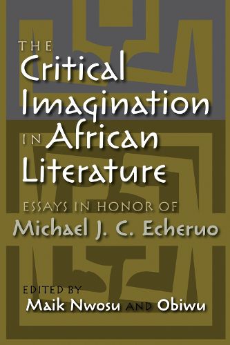 Cover image for The Critical Imagination in African Literature: Essays in Honor of Michael J. C. Echeruo