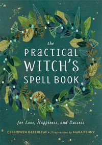 Cover image for The Practical Witch's Spell Book: For Love, Happiness, and Success