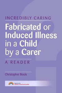 Cover image for Fabricated or Induced Illness in a Child by a Carer: A Reader