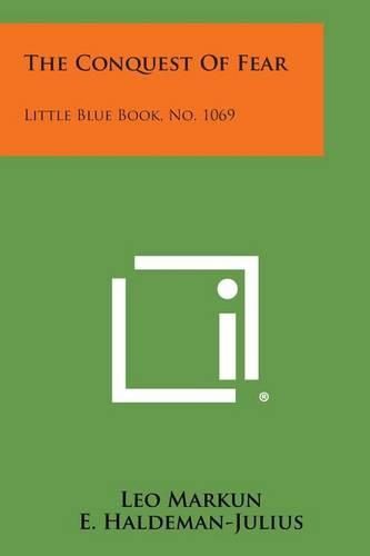 Cover image for The Conquest of Fear: Little Blue Book, No. 1069