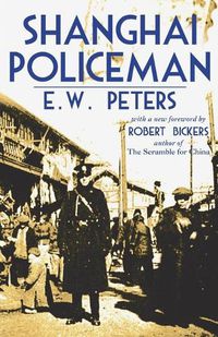 Cover image for Shanghai Policeman: With a New Foreword by Robert Bickers