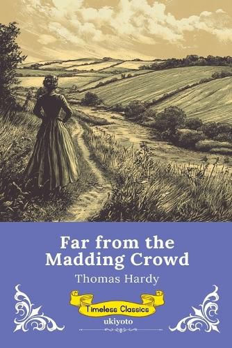 Cover image for Far from the Madding Crowd Timeless Classics