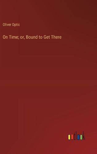Cover image for On Time; or, Bound to Get There